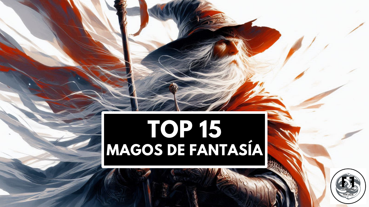 TOP 15 MAGOS DE FANTASÍA