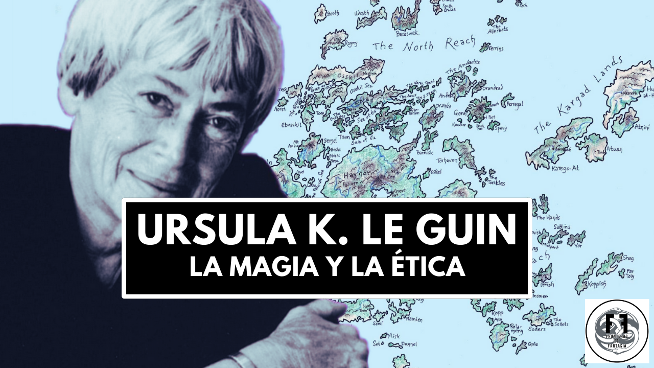 Ursula K. Le Guin: La magia y la ética