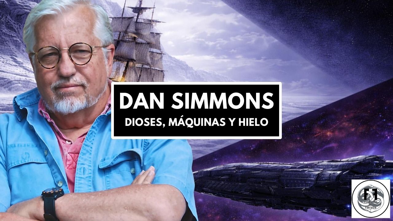 Dan Simmons: dioses, máquinas y hielo