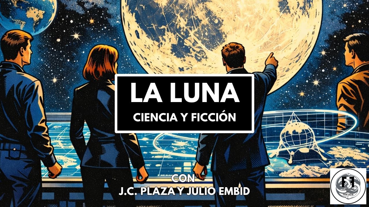 Volvemos a la LUNA - Ciencia y ficción con J. C. Plaza y Julio Embid