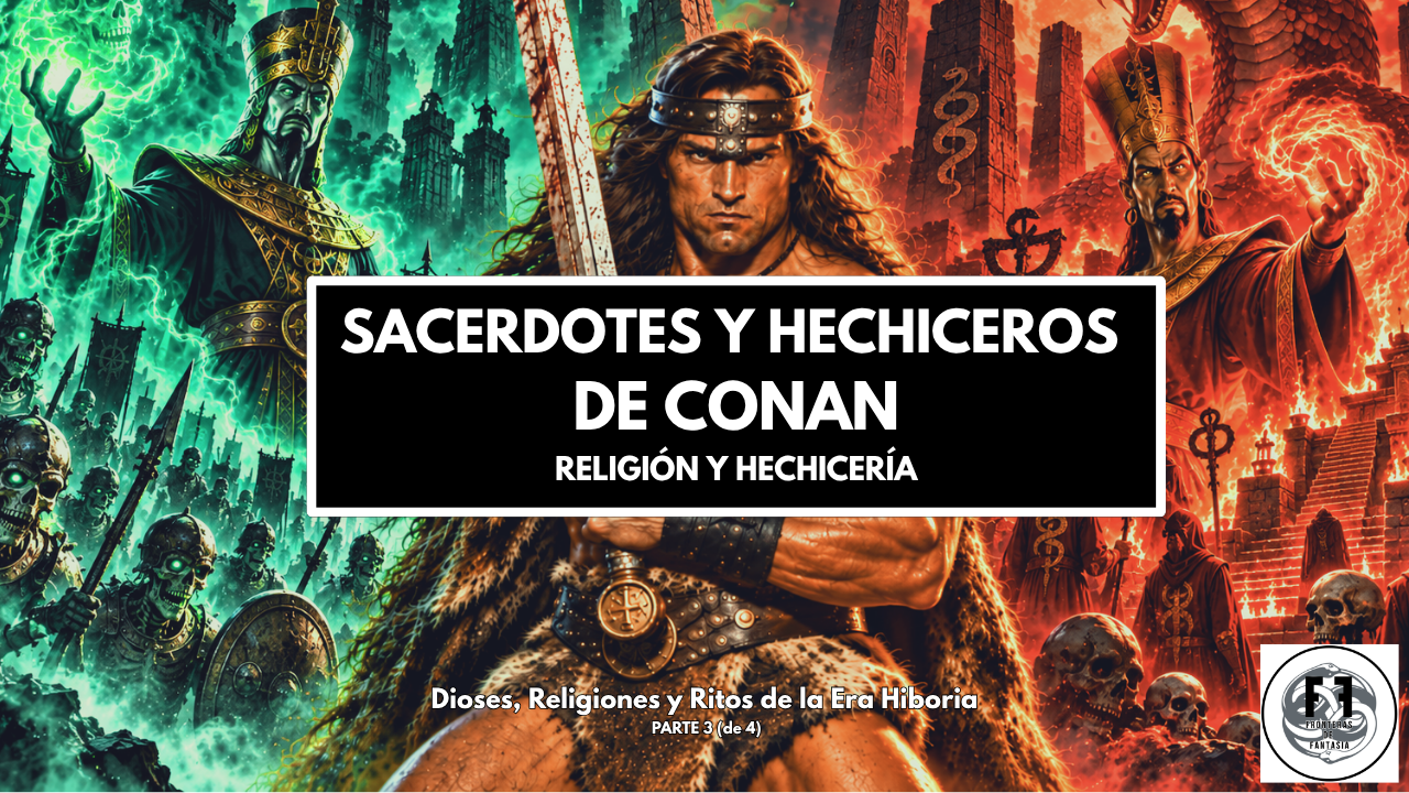 SACERDOTES y HECHICEROS en CONAN – Dioses, Religiones y Ritos de la ERA HIBORIA